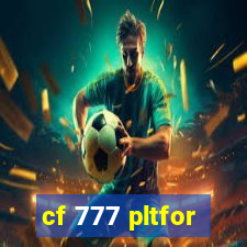 cf 777 pltfor